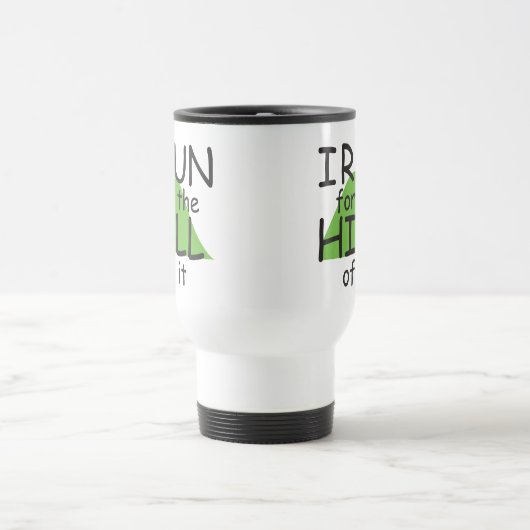 Iそれの丘のために© -テーマおもしろいなランナー--を走って下さい トラベルマグ (中央)