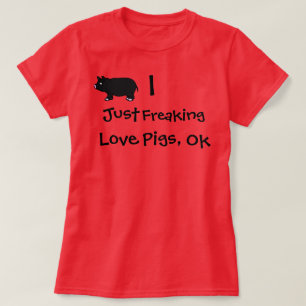 Iちょうどひどく神経質になる愛ブタ、Ok Tシャツ
