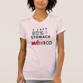 Iつはメキシコの私の胃の80%を残しました Tシャツ (正面)