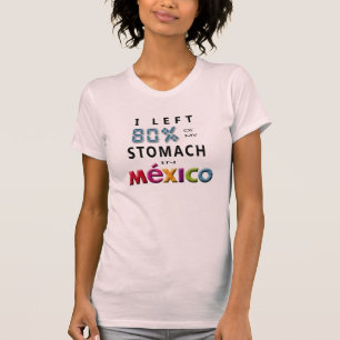 Iつはメキシコの私の胃の80%を残しました Tシャツ