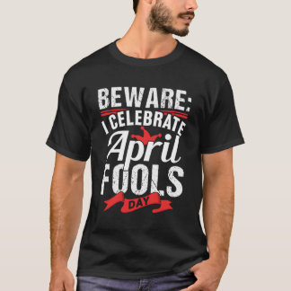 Iエイプリル祝フールデイユーモアことわざのジョーク Tシャツ
