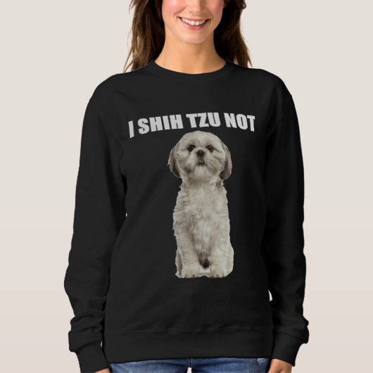 Iシーズー(犬)Tzu Not スウェットシャツ (正面)