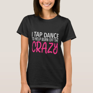 Iタップダンスを燃やすオフに熱狂するタップダンサー Tシャツ
