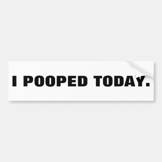 I今日POOPED バンパーステッカー (正面)