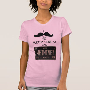 I髭平静を保つ及びすすり泣くことを止めるべき! Tシャツ