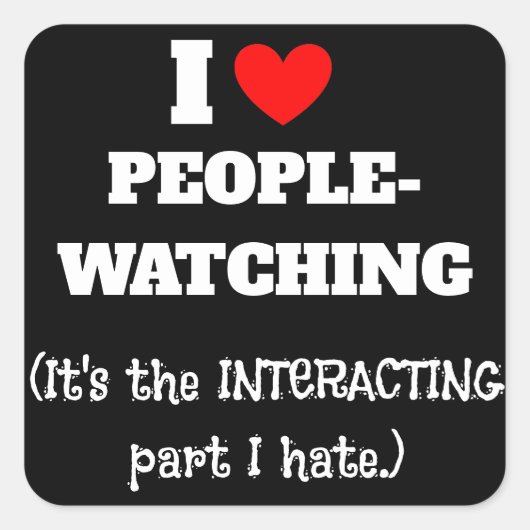 I (ハート)人が見て、人と人との関わりが嫌い スクエアシール (正面)