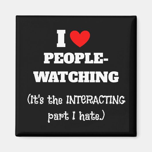 I (ハート)人が見て、人と人との関わりが嫌い マグネット (正面)