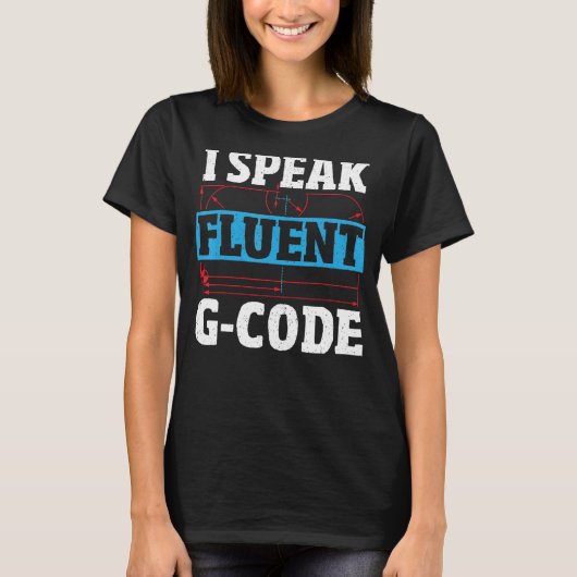 I 話 Fluent G Code CNC Machinist CNC演算子 Tシャツ (正面)