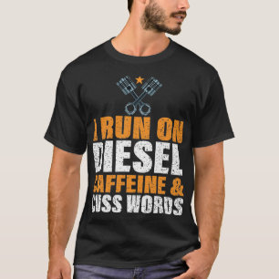 I 走 On Diesel Caffeine & Cuss Words Tシャツ