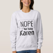 I 2020生き延び - Nope Not Today Karen Sweatshirt スウェットシャツ (正面)