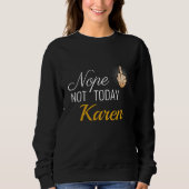 I 2020生き延び - Nope Not Today Karen Sweatshirt スウェットシャツ (正面)