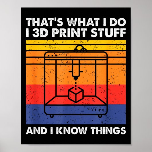 I 3d Print Stuff And I Know Things, Funny 3d Print ポスター (正面)