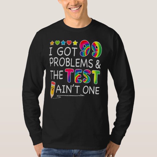 I 99問題得テストの日は先生のために1つではない Tシャツ (正面)