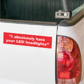 “I absolutely hate your LED headlights” sticker. バンパーステッカー (トラック上)