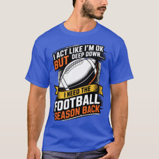 I Act Like I'm OK But Deep Down Tシャツ