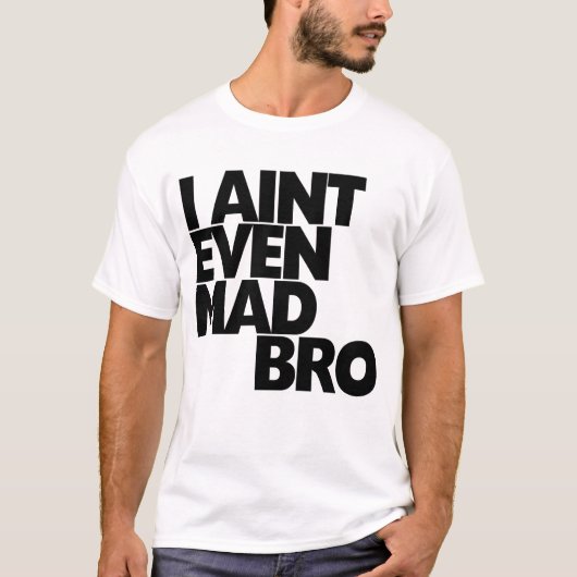 I Aintの気違いのbro Tシャツ (正面)