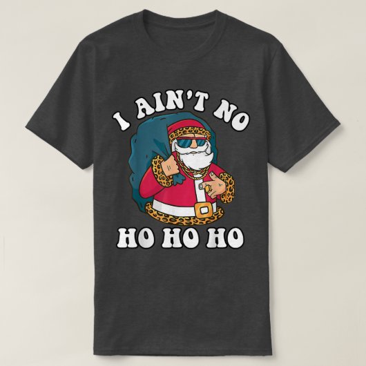 I Aint No Ho_Ho_Hoクリスマスおもしろいタイポグラフィ Tシャツ (デザイン正面)