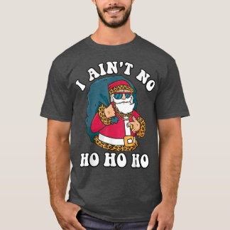 I Aint No Ho_Ho_Hoクリスマスおもしろいタイポグラフィ Tシャツ