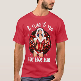 I Aint No HohoHoレディーノエルのコスチュームメリー、Christma Tシャツ
