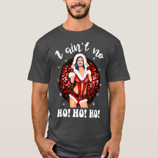 I Aint No HohoHo Lady Noel Costume, Merry Christma Tシャツ
