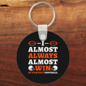 I Almost Always Almost Win At Fantasy Football  キーホルダー (正面)