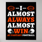 I Almost Always Almost Win At Fantasy Football  ポスター (正面)