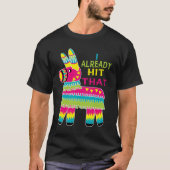  I Already Hit That Pinata T-Shirt Cinco de Mayo Tシャツ (正面)