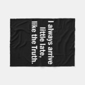 I Always Arrive Late Like The Truth Funny Sarcasti フリースブランケット (正面(横))