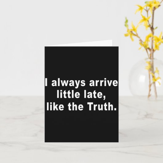 I Always Arrive Little Late Like The Truth Funny S カード (黄色い花)