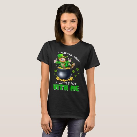 I Always Carry A Little Pot With Me Funny St Patri Tシャツ (正面フル)