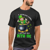 I Always Carry A Little Pot With Me Funny St Patri Tシャツ (正面)