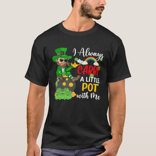 I Always Carry A Little Pot with Me  St Patrick s  Tシャツ (正面)