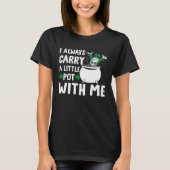 I Always Carry A Little Pot with Me St Patricks Da Tシャツ (正面)