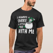 I Always Carry A Little Pot with Me St Patricks Da Tシャツ (正面)