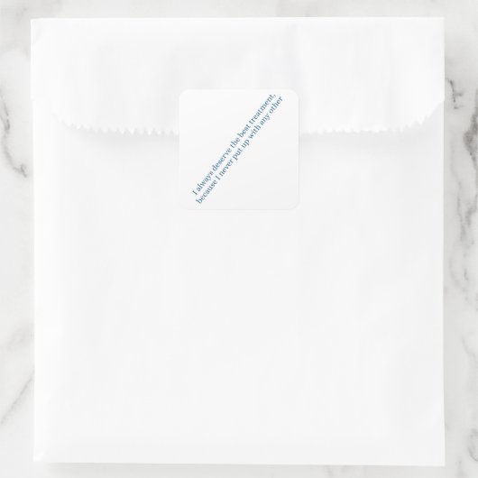 I always deserve the best treatment スクエアシール (バッグ)