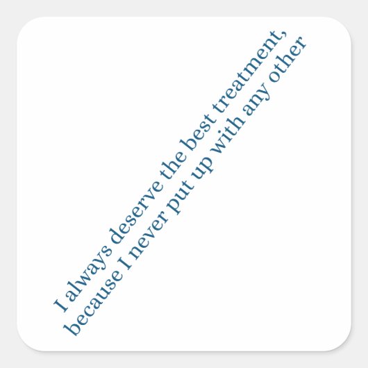 I always deserve the best treatment スクエアシール (正面)
