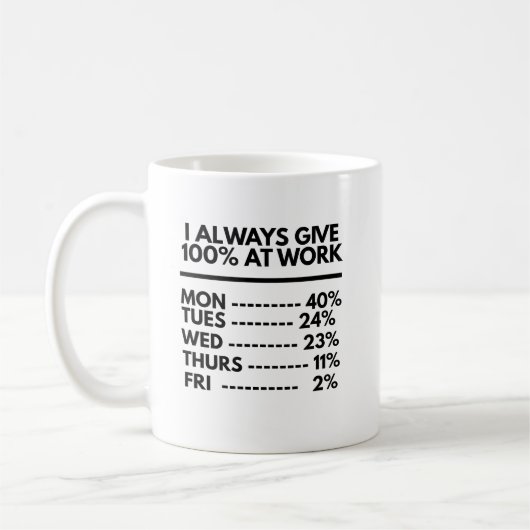 I Always Give 100% At Work Funny Work Quotes Humor コーヒーマグカップ (左)