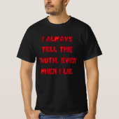 I Always Tell The Truth. Even When I Lie. Tシャツ (正面)