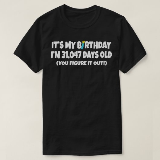 I am 31,047日オールドハッピー85誕生日 tシャツ (デザイン正面)