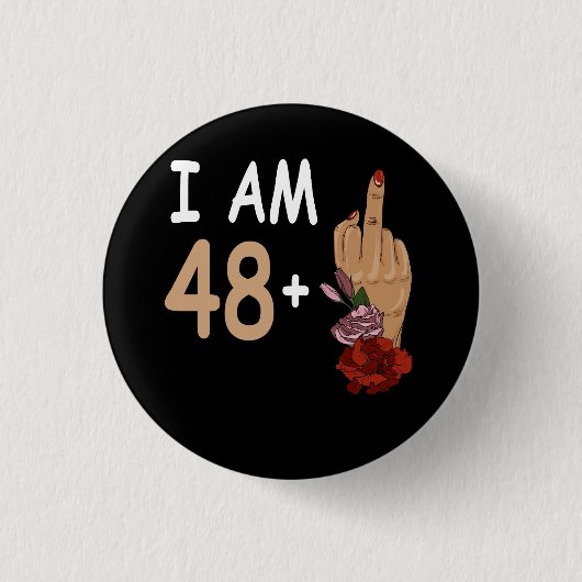 I Am 48 Plus 1 Mid Finger For A 49誕生日49 Y 缶バッジ (正面)