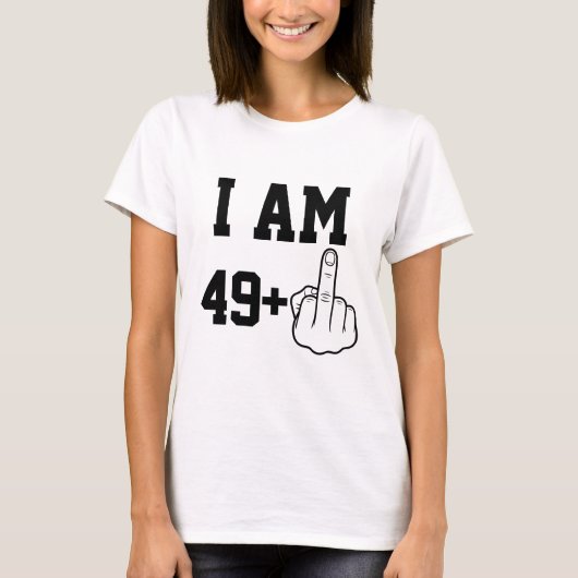 I Am 49 Funny Birthday  Saying Tシャツ (正面)