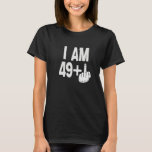 I Am 49 Plus中指50誕生日生まれIn Tシャツ<br><div class="desc">私は49プラス中指50誕生日1972生まれ年。</div>