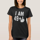 I Am 49 Plus中指50誕生日 Tシャツ (正面)