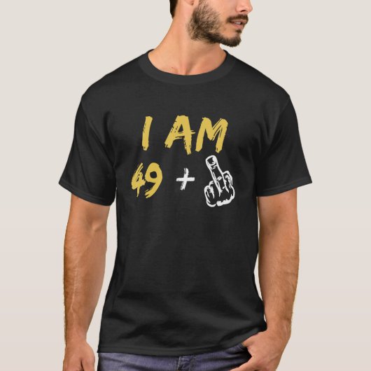 I am 49 Plus 1中指50番誕生日 Tシャツ (正面)