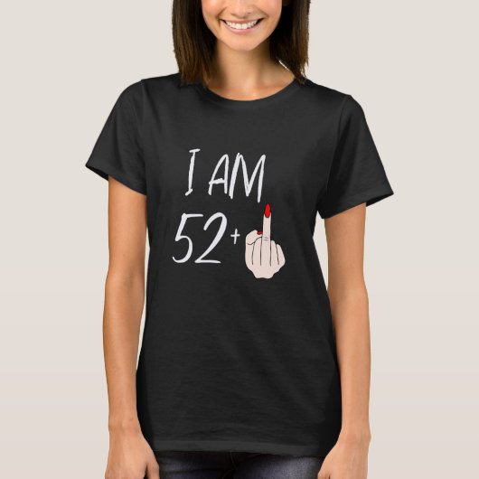 I Am 52 Plus 1 Middle Finger For A 52nd Birthday F Tシャツ (正面)