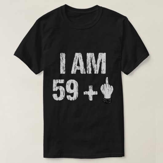 I Am 59 Plus 1中指60誕生日60年 Tシャツ (デザイン正面)