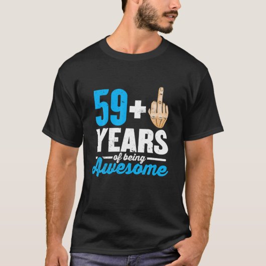 I Am 59 Plus 1 Middle Finger For A 60Th Birthday Tシャツ (正面)