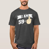 I Am 59 Plus One Middle おもしろい Finger 60 Tシャツ (正面)
