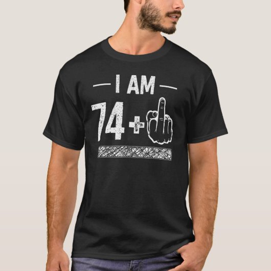 I Am 74プラス1 - 75誕生日 Tシャツ (正面)
