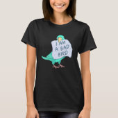 I Am A Bad Bird I   Turquoise Parrotlet Parrot Tシャツ (正面)